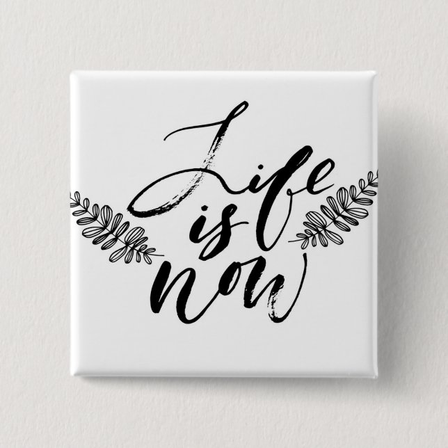 Life Is Now Button (Front)