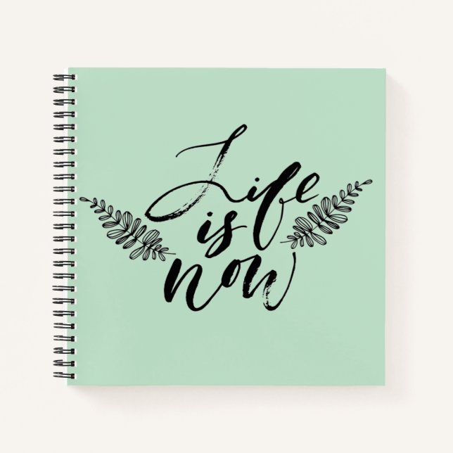 Life Is Now Notebook (Front)