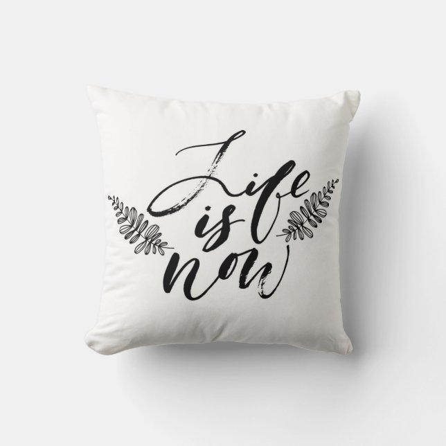 Life Is Now Throw Pillow (Front)