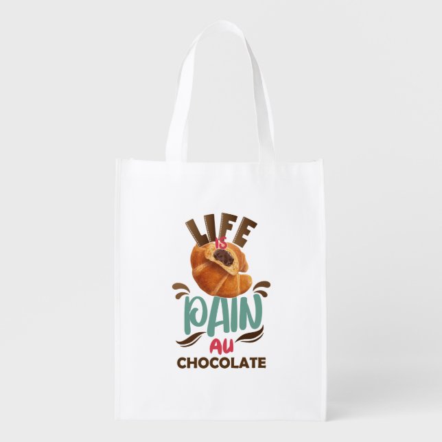 Life is Pain au Chocolat Funny French Pastry  Grocery Bag (Front)