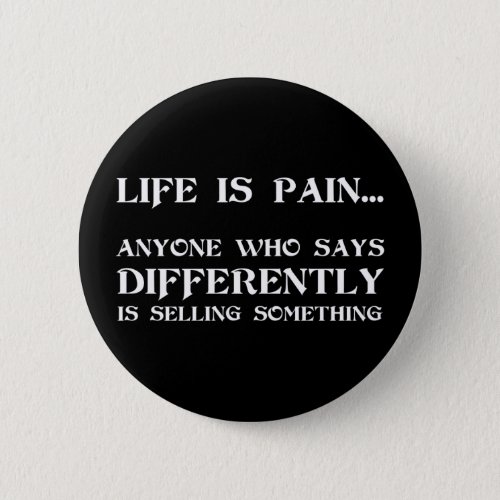 Life Is Pain Button