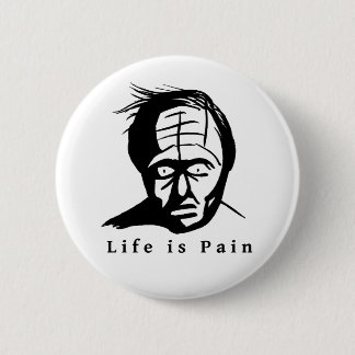 Life is Pain Pinback Button
