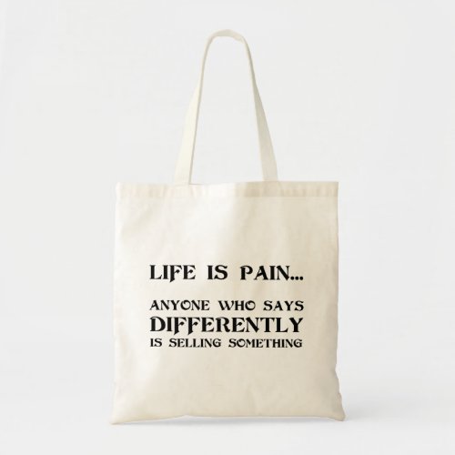 Life Is Pain Tote Bag
