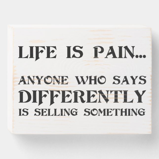 Life Is Pain Wooden Box Sign (Front Horizontal)