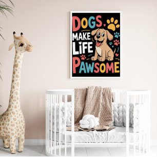 Life is Pawsome with Dogs Poster