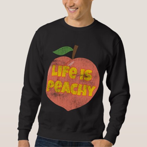 Life Is Peachy Retro Style Distressed Funny Fruit  Sweatshirt
