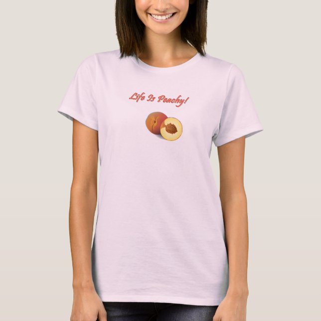 Life is Peachy T-Shirt (Front)