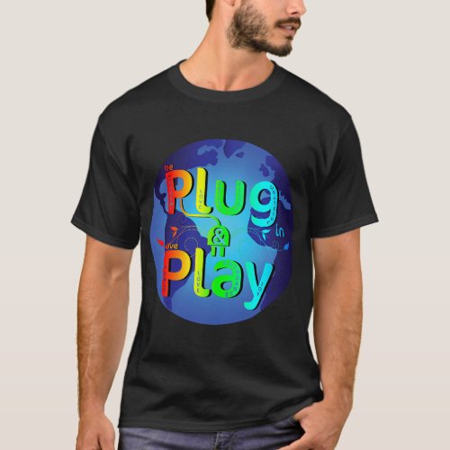Life is Power Source Plug and Play Earth Day Mothe T_Shirt