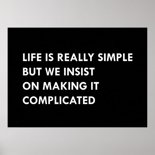 Life is really simple but we insist on making it c poster (Front)