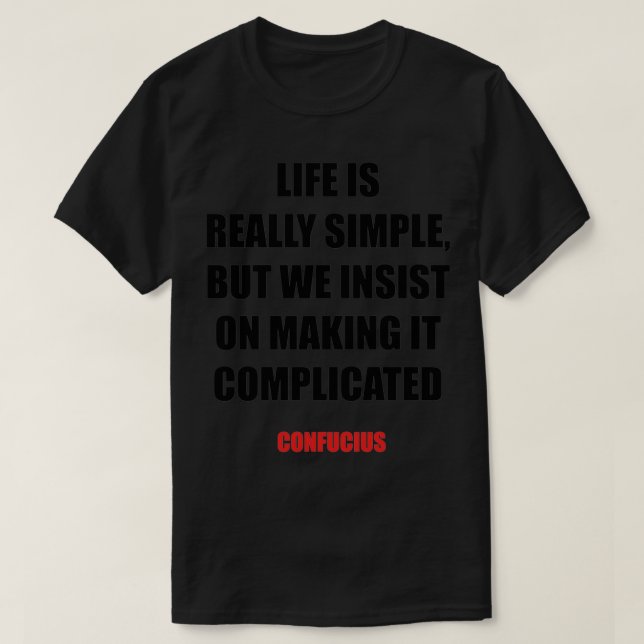 Life Is Really Simple Deep Motivational Quote T-Shirt (Design Front)