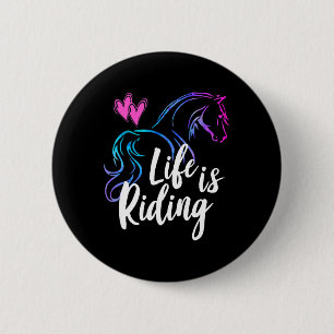Life Is Riding Horses Equestrian Rider Teen Girl K Button