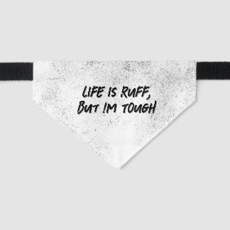 Life is Rough, but Im Tough Rescue Pet Bandana Collar