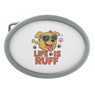 Life Is Ruff – Funny Dog Cartoon Belt Buckle
