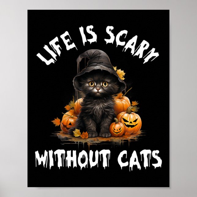 Life Is Scary Without Cats Halloween Black Cat  Poster (Front)