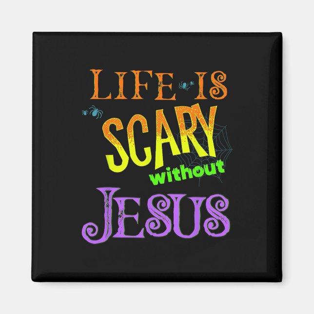 Life is Scary Without Jesus Christian Halloween Co Magnet (Front)