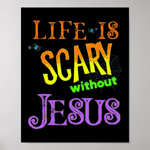 Life is Scary Without Jesus Christian Halloween Co Poster
