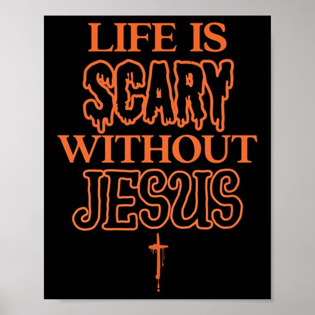 Life Is Scary Without Jesus Christian Halloween  Poster (Front)