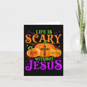 Life Is Scary Without Jesus Fall Halloween Christi Card