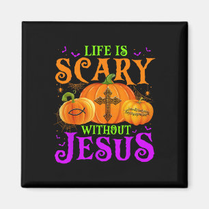 Life Is Scary Without Jesus Fall Halloween Christi Magnet