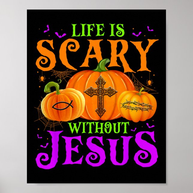 Life Is Scary Without Jesus Fall Halloween Christi Poster (Front)