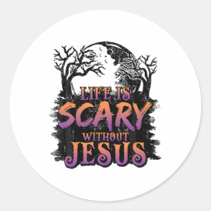 Life Is Scary Without Jesus Halloween Costume Classic Round Sticker