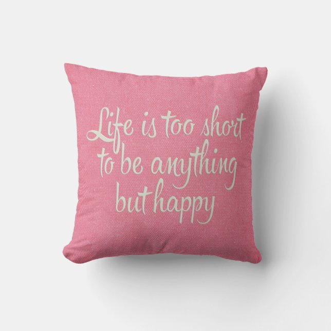 Life is Short Be Happy Pink Canvas Throw Pillow (Front)