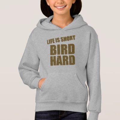 Life Is Short Bird Hard Sweatshirt