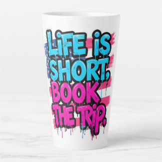 Life is Short Book the Trip Motivational Quote Latte Mug