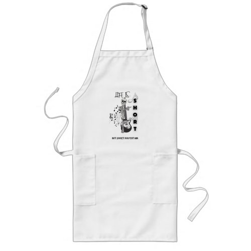 Life Is Short But Sweet For Certain Long Apron