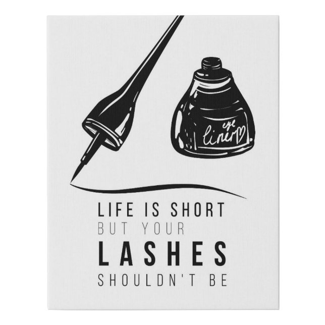 Life Is Short But Your Lashes Shouldn't Be Faux Canvas Print (Front)
