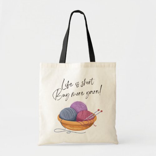 Life is Short _ Buy More Yarn  Crafty Tote Bag