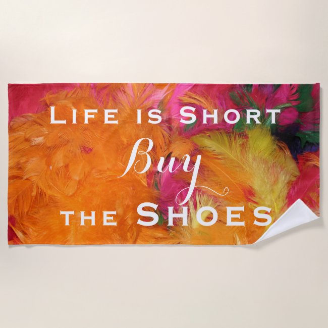 Life is Short Buy Shoes Orange Pink Beach Towel