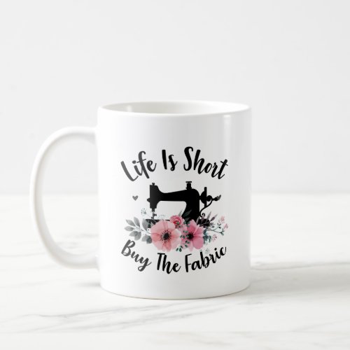 Life Is Short Buy The Fabric Coffee Mug