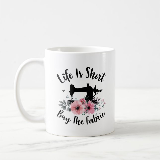 Life Is Short Buy The Fabric Coffee Mug (Left)