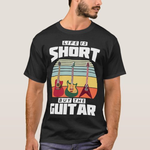 Life is Short Buy the Guitar Mens Graphic Gift T_Shirt