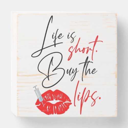 Life Is Short Buy The Lips Med Spa Nurse Wooden Box Sign