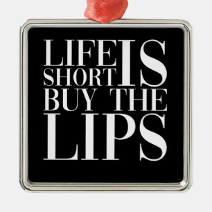Life Is Short Buy The Lips Nurse Injecto Metal Ornament