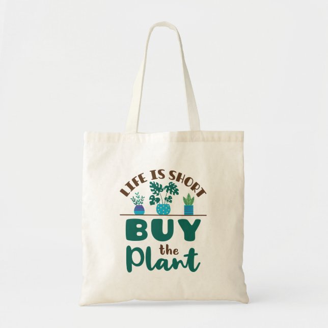 Life is Short Buy the Plant Houseplant Lover Tote Bag (Front)