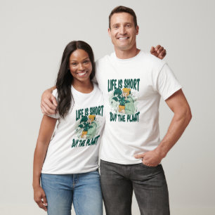 Life is Short Buy the Plant T-Shirt