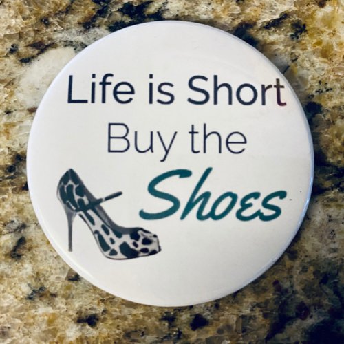 Life is Short Buy the Shoes Funny Quote Magnet