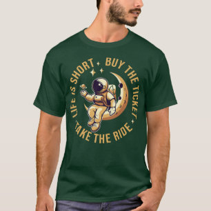 Life Is Short Buy The Ticket Take The Ride Travel T-Shirt