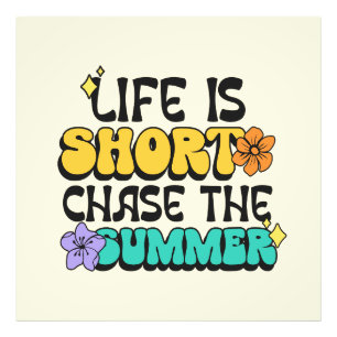 Life is Short Chase the Summer Bold Colorful Quote Photo Print