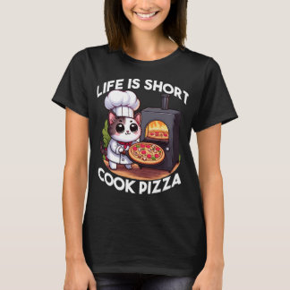 Life is Short, Cook Pizza - Chef Cat Design T-Shirt