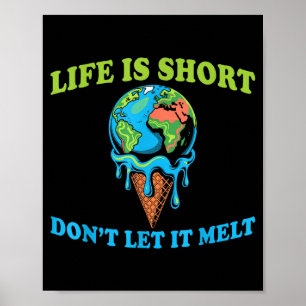 Life is short don't let melt earth globe ice cream poster