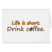 Life is short. Drink coffee. Funny Coffee Slogans (Front Horizontal)