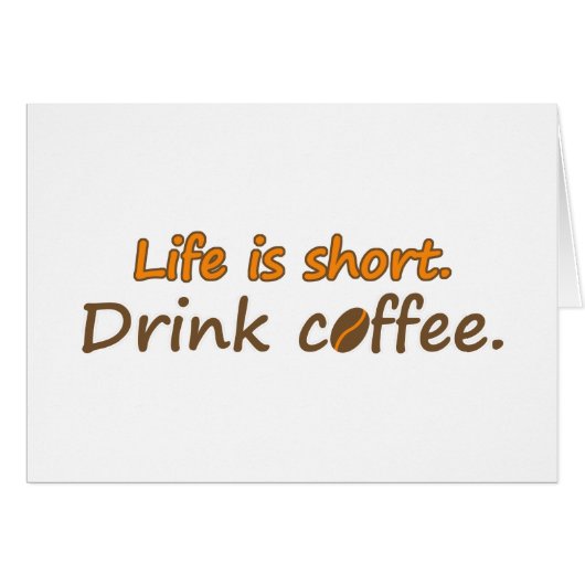 Life is short. Drink coffee. Funny Coffee Slogans Cards (Front Horizontal)