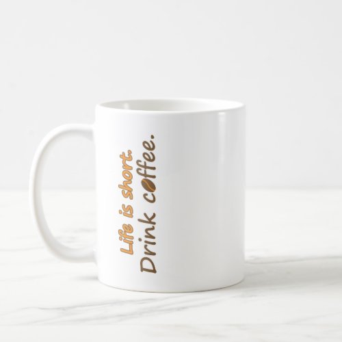 Life is short Drink coffee Funny Coffee Slogans  Coffee Mug