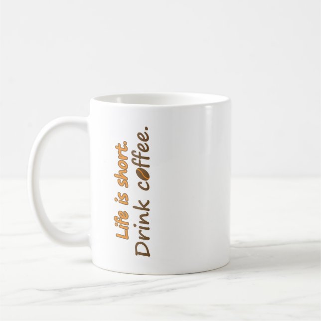 Life is short. Drink coffee. Funny Coffee Slogans  Coffee Mug (Left)