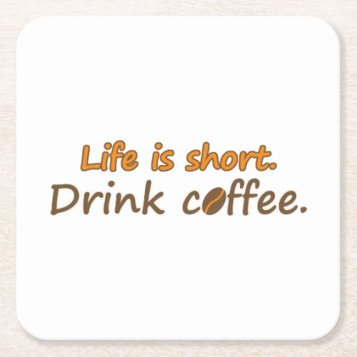 Life is short Drink coffee Funny Coffee Slogans Square Paper Coaster