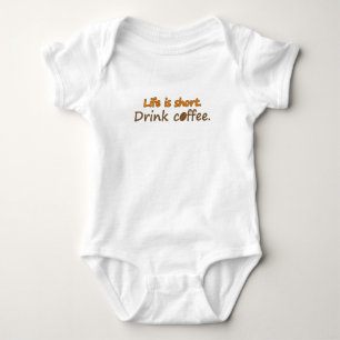 Life is short. Drink coffee. (© Mira) Baby Bodysuit